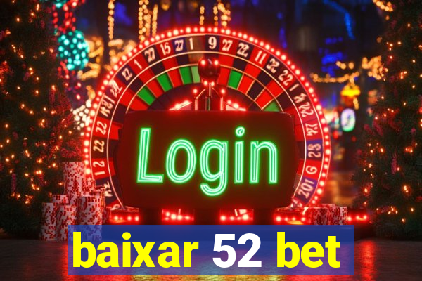 baixar 52 bet